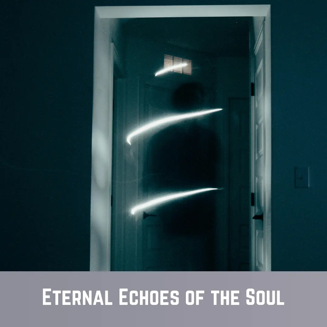 Eternal Echoes of the Soul